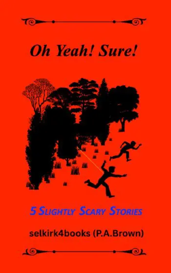 Oh Yeah! Sure!. 5 Slightly Scary Stories