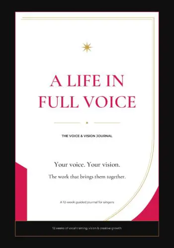 A Life in Full Voice - A Voice and Vision Journal for Singers