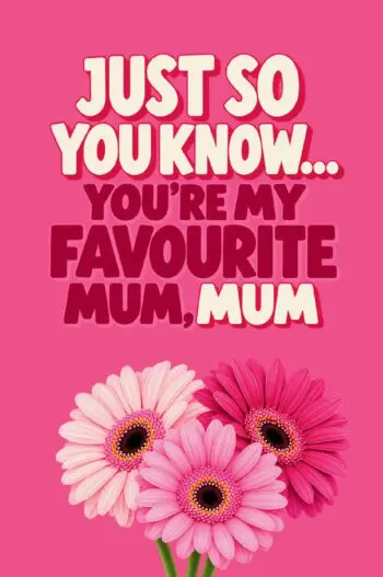 Just So You Know... You’re My Favourite Mum, Mum. A Fill-In Keepsake Gift Book to Share Your Memories, Stories and All the Reasons She’s So Special.