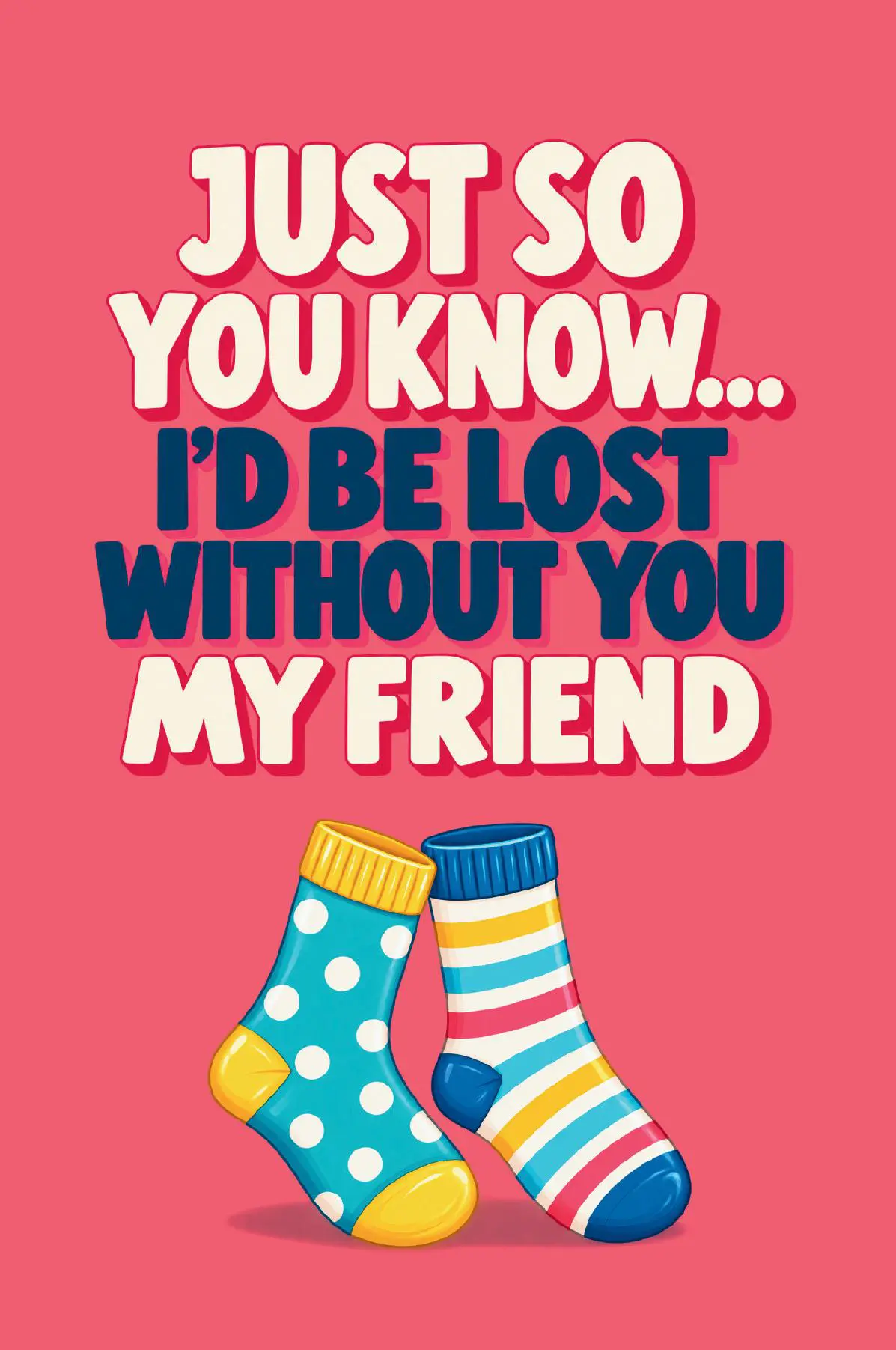 Just So You Know... I’d Be Lost Without You, My Friend. A Fill-In Keepsake Gift Book to Share Your Memories, Stories and All the Reasons Your Friendship Means So Much