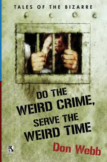Do the Weird Crime, Serve the Weird Time: Tales of the Bizarre / Gargoyle Nights: A Collection of Horror (Wildside Double #16