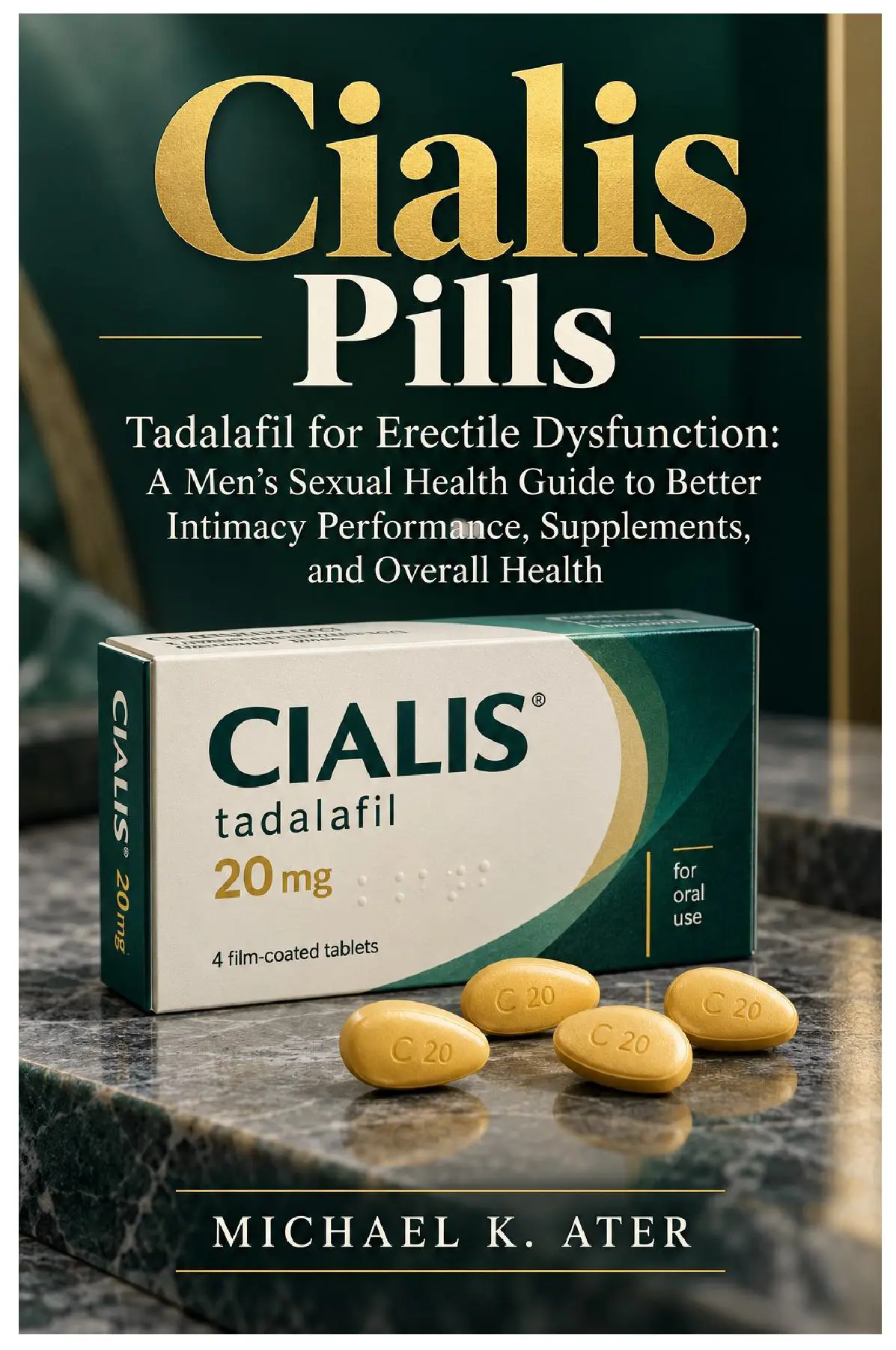 Cialis Pills: Tadalafil for Erectile Dysfunction: A Men’s Sexual Health Guide to Better Intimacy Performance, Supplements, and Overall Health