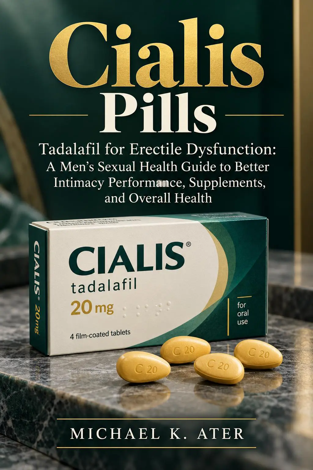 Cialis Pills: Tadalafil for Erectile Dysfunction: A Men’s Sexual Health Guide to Better Intimacy Performance, Supplements, and Overall Health
