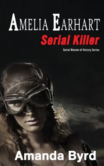 Amelia Earhart, Serial Killer