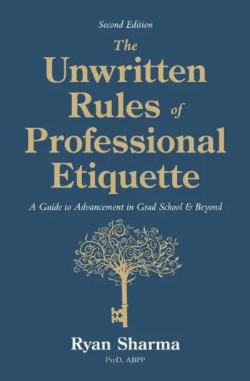 The Unwritten Rules of Professional Etiquette: A Guide to Advancement in Grad School and Beyond