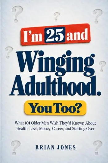 I'm 25 and Winging Adulthood. You Too?
