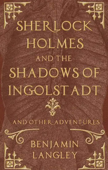 Sherlock Holmes and the Shadows of Ingolstadt