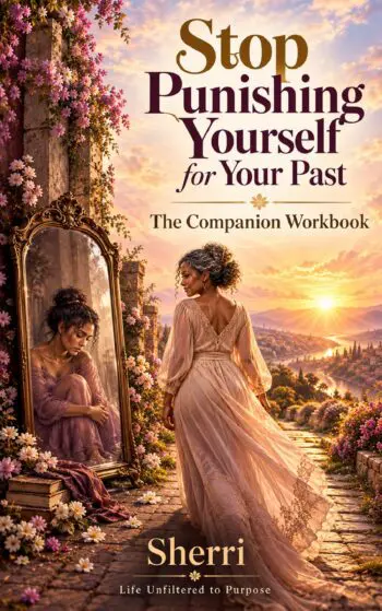 Stop Punishing Yourself for Your Past