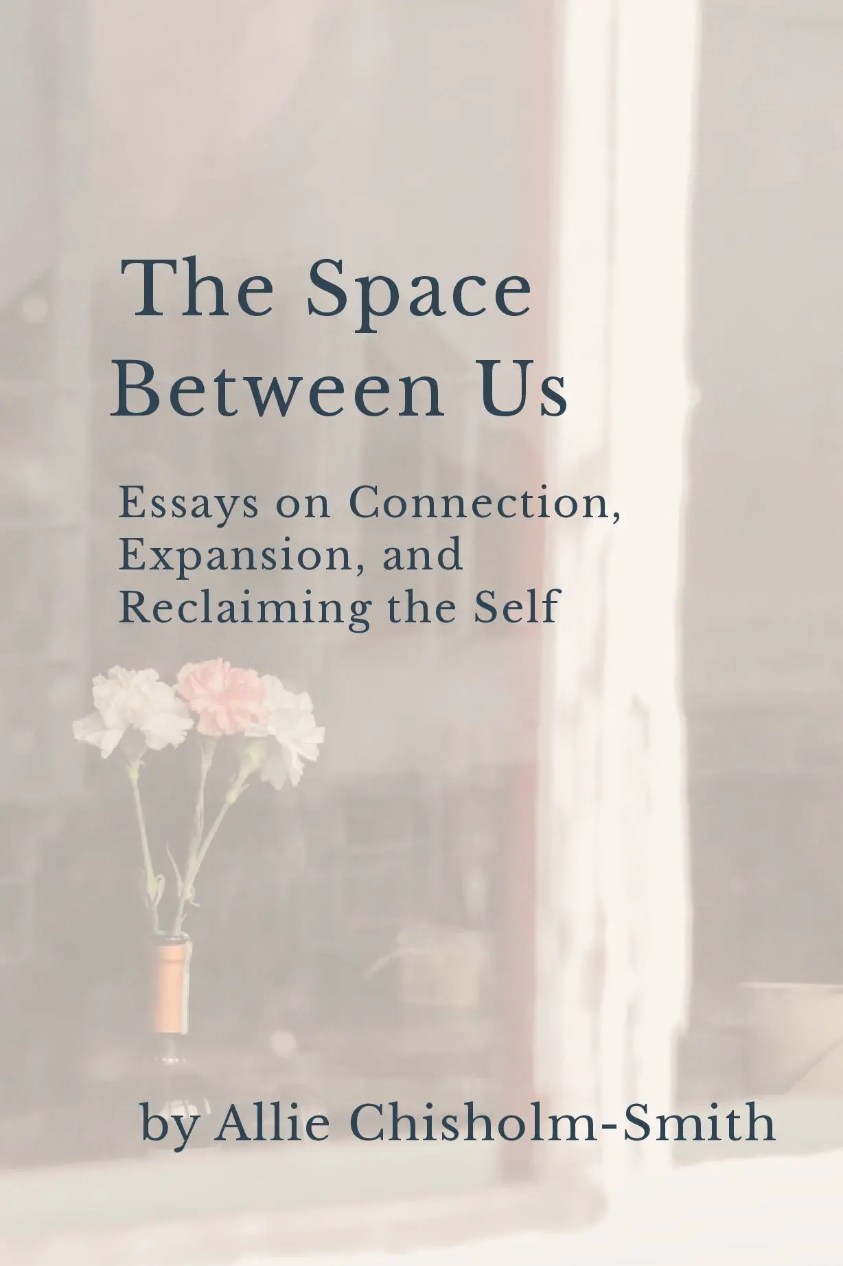 The Space Between Us: Essays on Connection, Expansion, and Reclaiming the Self