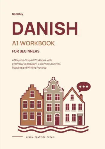 Danish for Beginners: A Step-by-Step A1 Workbook with Everyday Vocabulary, Essential Grammar, Reading and Writing Practice