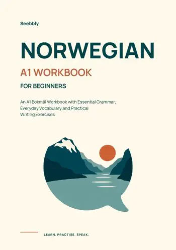 Norwegian for Beginners: An A1 Bokmål Workbook with Essential Grammar, Everyday Vocabulary and Practical Writing Exercises