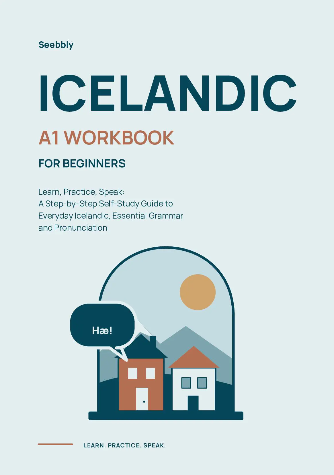 Icelandic A1 Workbook for Beginners: A Step-by-Step Self-Study Guide to Everyday Icelandic, Essential Grammar and Pronunciation