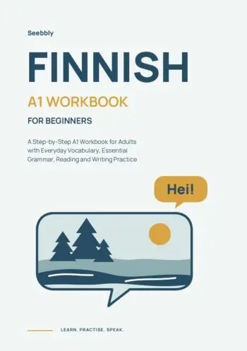 Finnish for Beginners: A Step-by-Step A1 Workbook for Adults with Everyday Vocabulary, Essential Grammar, Reading and Writing Practice