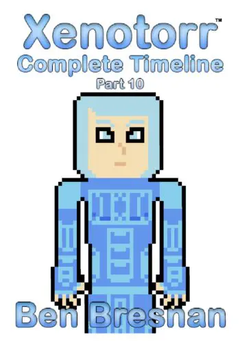 Xenotorr Complete Timeline: Part 10