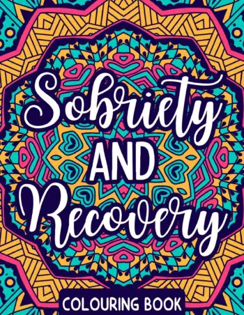 SOBRIETY AND RECOVERY COLOURING BOOK: 50 Affirmations for Mindfulness & Stress Relief.