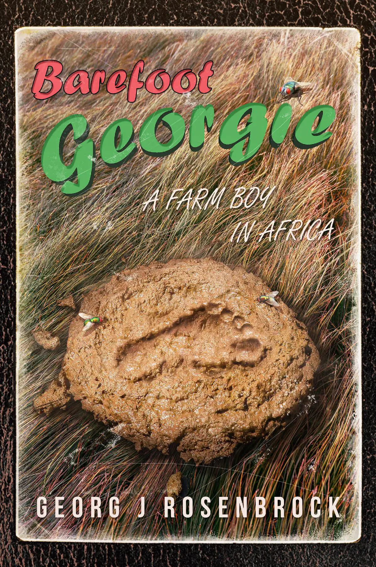 Barefoot Georgie - A Farm Boy in Africa