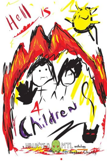 Hell is for Children: A HauntedMTL Charity Anthology