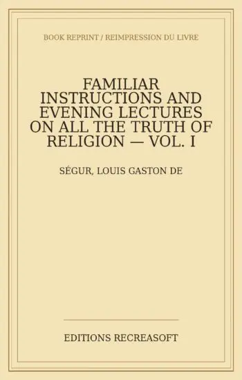 Familiar instructions and evening lectures on all the truths of religion, Vol. I