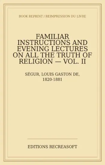 Familiar instructions and evening lectures on all the truths of religion, Vol. II