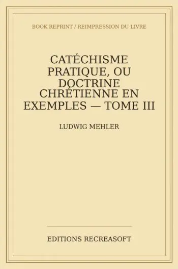 Catéchisme pratique, ou Doctrine chrétienne en exemples, tome III
