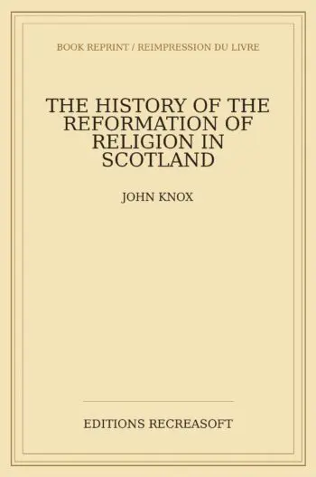 The History of the Reformation of Religion in Scotland (1905)