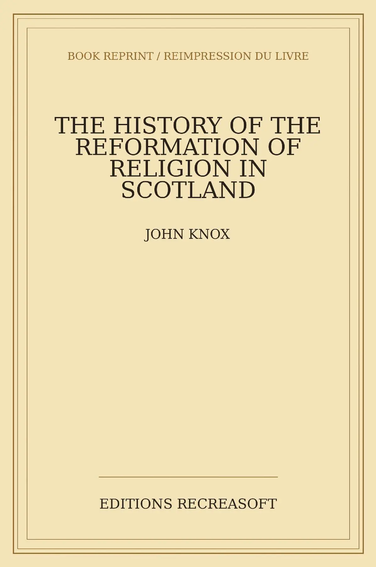 The History of the Reformation of Religion in Scotland (1905)