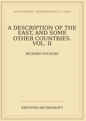 A Description of the East, and Some Other Countries. Vol. II, Parts I and II (1745)