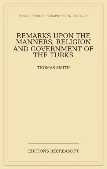 Remarks upon the Manners, Religion and Government of the Turks (1678)