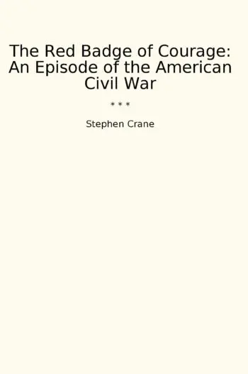 The Red Badge of Courage: An Episode of the American Civil War