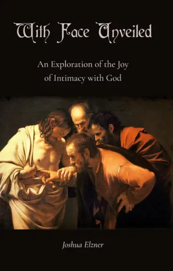 With Face Unveiled: An Exploration of the Joy of Intimacy with God
