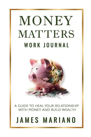Money Matters Work Journal: A Guide To Heal Your Relationship With Money And Build Wealth