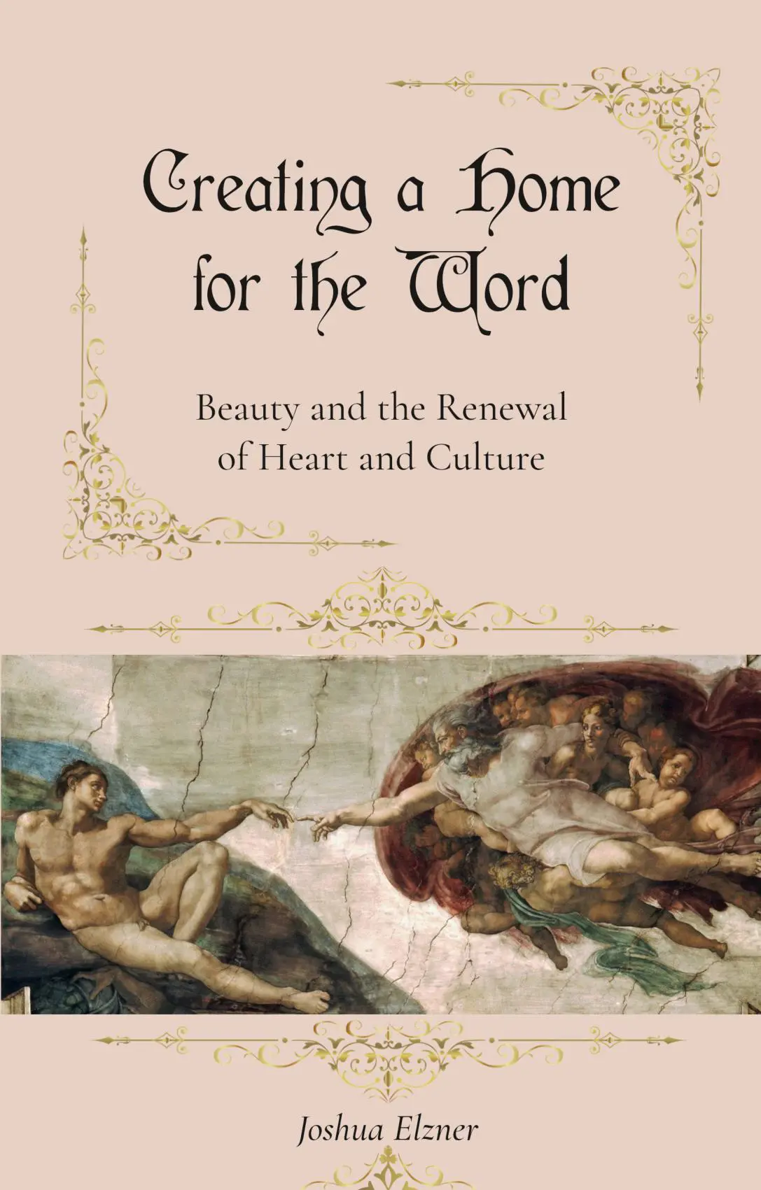 Creating a Home for the Word: Beauty and the Renewal of Heart and Culture