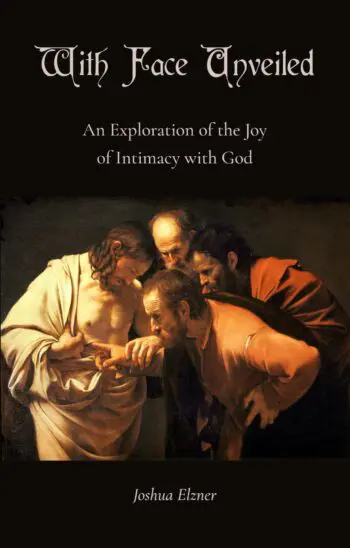 With Face Unveiled: An Exploration of the Joy of Intimacy with God
