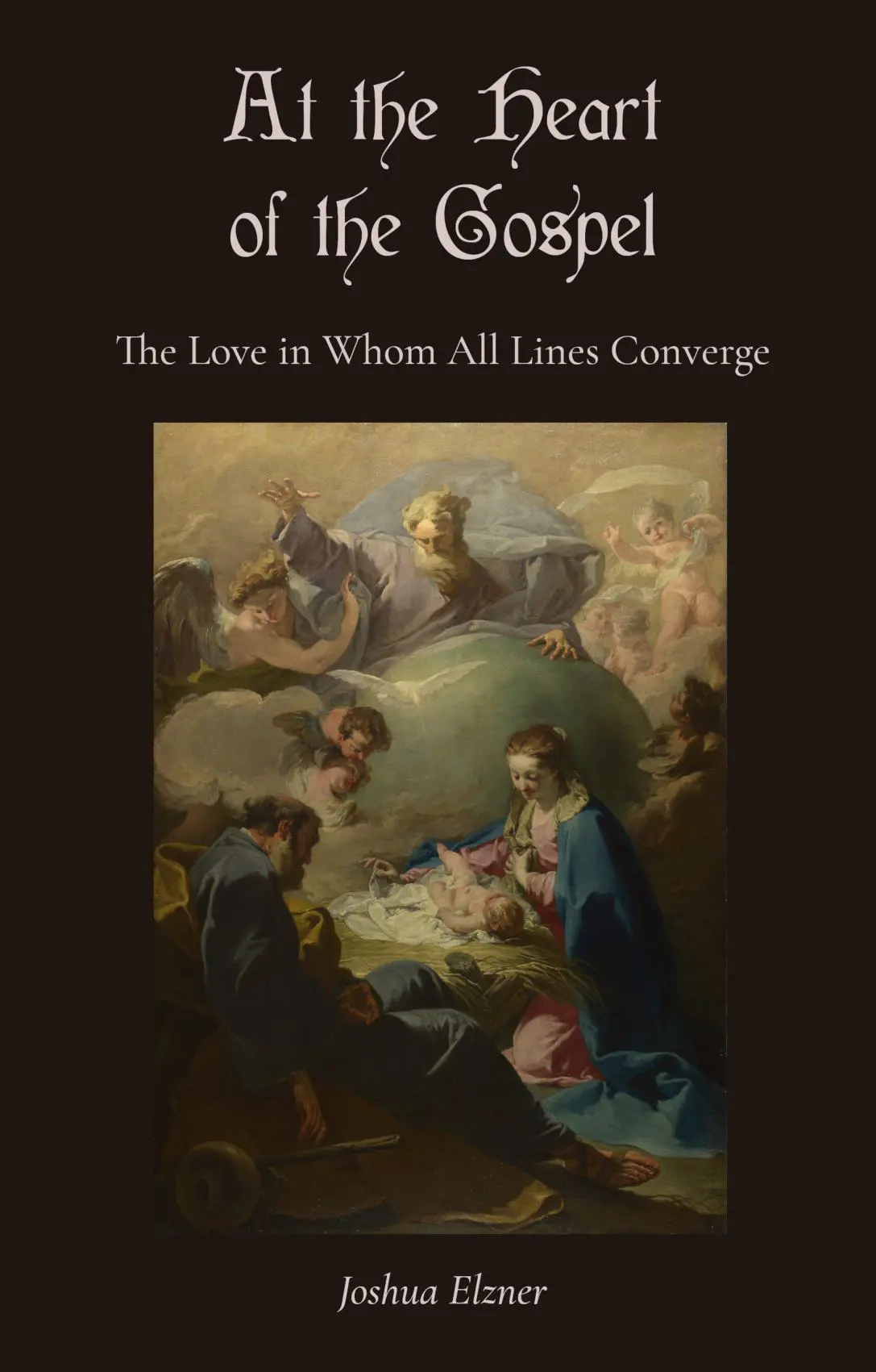 At the Heart of the Gospel: The Love in Whom All Lines Converge