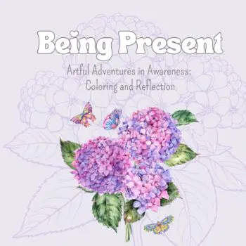 Artful Adventures in Awareness - Being Present