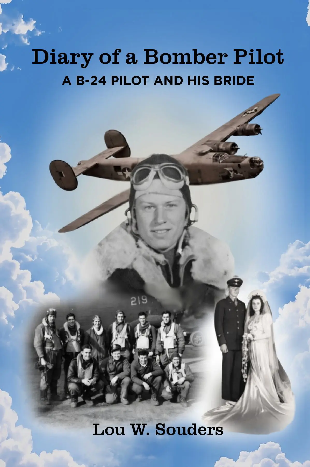 Diary of a Bomber Pilot A B-24 PILOT AND HIS BRIDE