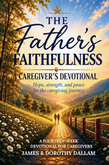 The Father's Faithfulness: A Caregiver's Devotional