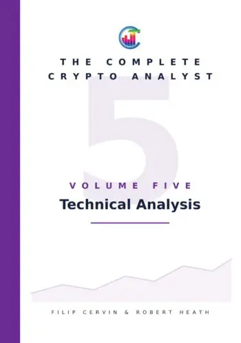 The Complete Crypto Analyst: Volume 5 - Technical Analysis