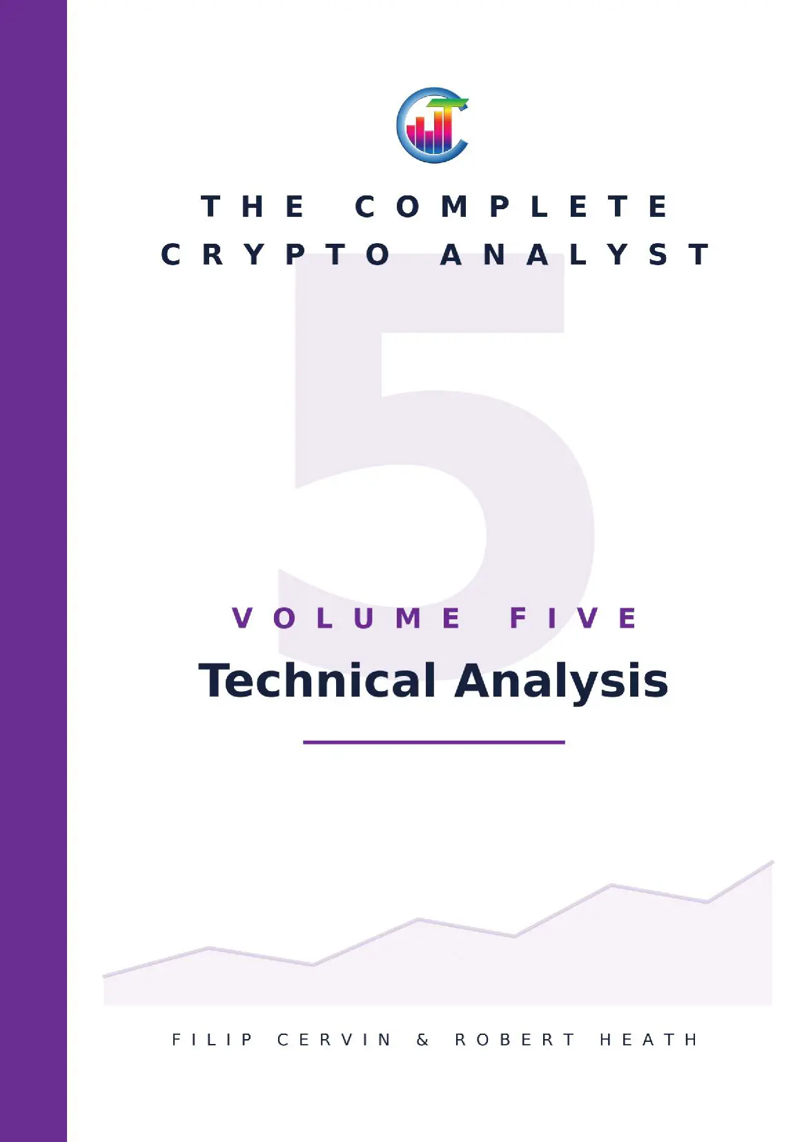 The Complete Crypto Analyst: Volume 5 - Technical Analysis