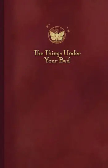 The Things Under Your Bed