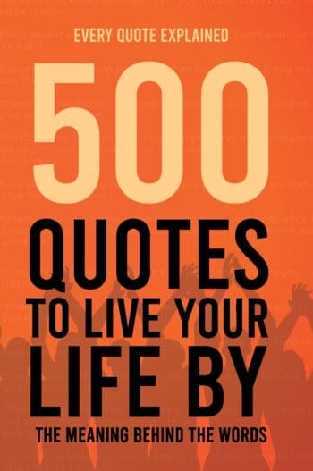500 Quotes to Live your Life by