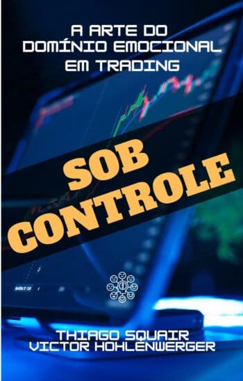 Sob Controle - A Arte do Domínio Emocional em Trading