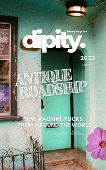 Dipity Literary Magazine Issue #4 (ANTIQUE ROADSHIP):