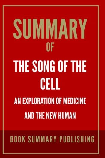 Summary of "The Song of the Cell: An Exploration of Medicine and the New Human"