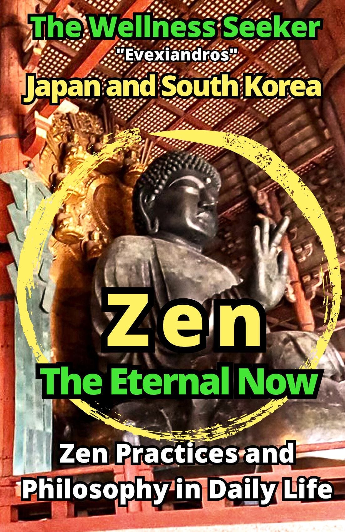 Zen: The Eternal Now - Zen Practices and Philosophy in Daily Life