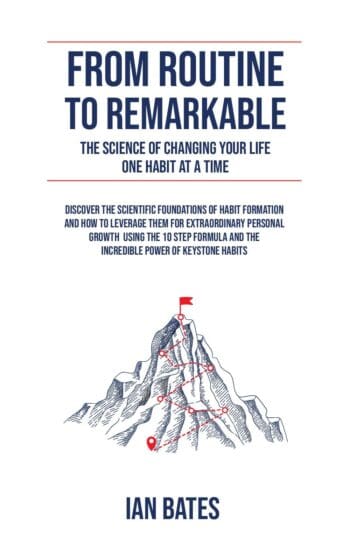 FROM ROUTINE TO REMARKABLE: THE SCIENCE OF CHANGING YOUR LIFE ONE HABIT AT A TIME