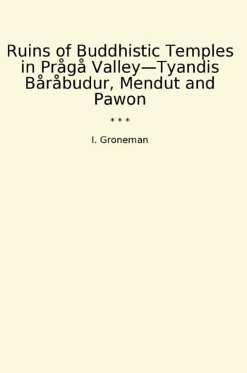 Ruins of Buddhistic Temples in Prågå Valley—Tyandis Båråbudur, Mendut and Pawon