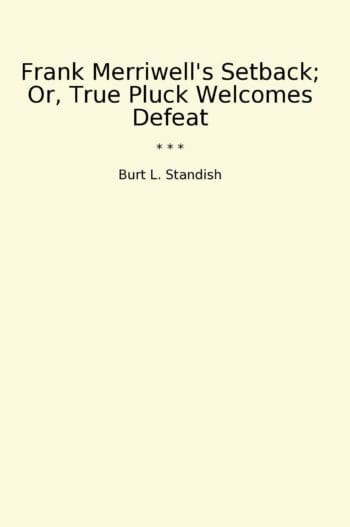 Frank Merriwell's Setback; Or, True Pluck Welcomes Defeat