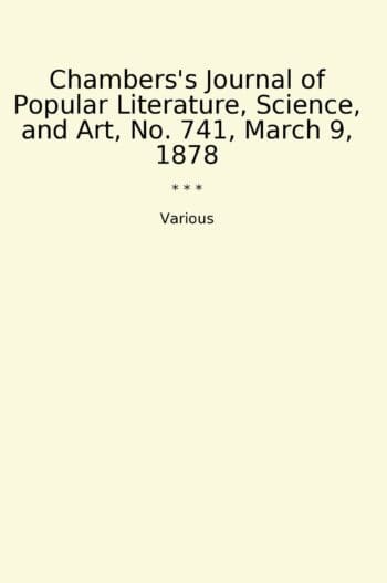 Chambers's Journal of Popular Literature, Science, and Art, No. 741, March 9, 1878