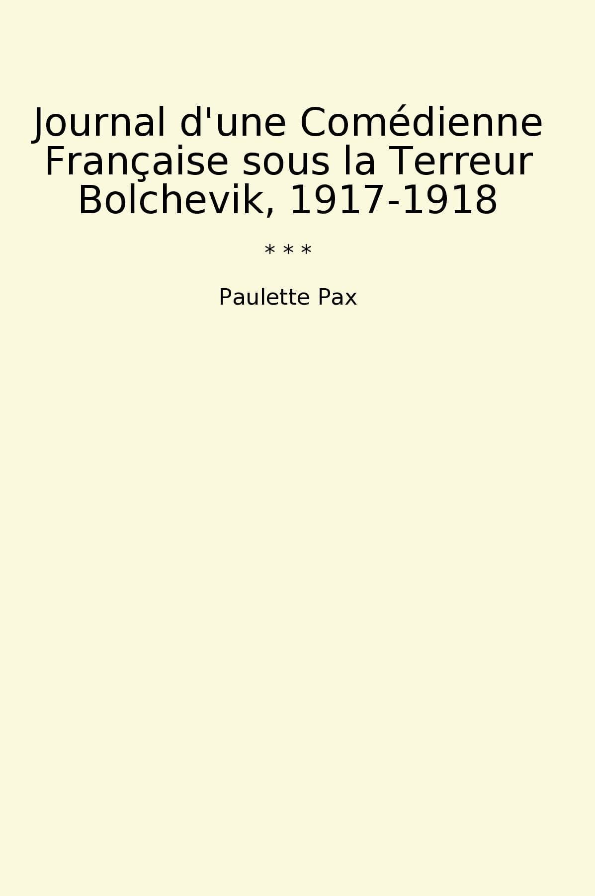 Journal d'une Comédienne Française sous la Terreur Bolchevik, 1917-1918